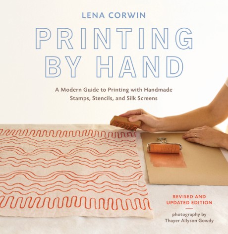 Cover image for Printing by Hand A Modern Guide to Printing with Handmade Stamps, Stencils, and Silk Screens