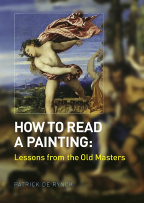 Cover image for How to Read a Painting Lessons from the Old Masters