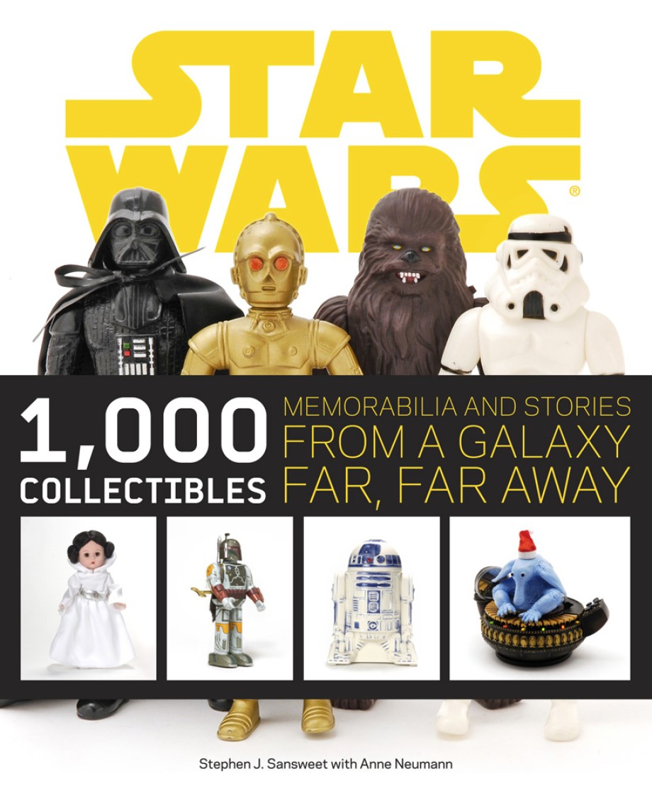Star Wars: 1,000 Collectibles Memorabilia and Stories from a Galaxy Far, Far Away