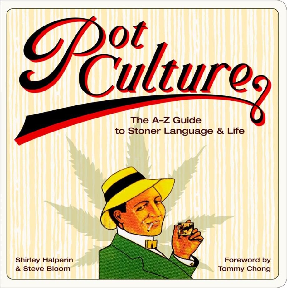 Pot Culture The A-Z Guide to Stoner Language and Life