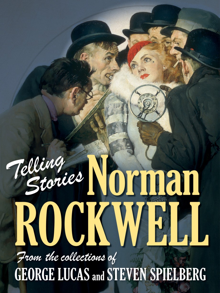 Telling Stories Norman Rockwell from the Collections of George Lucas and Steven Spielberg