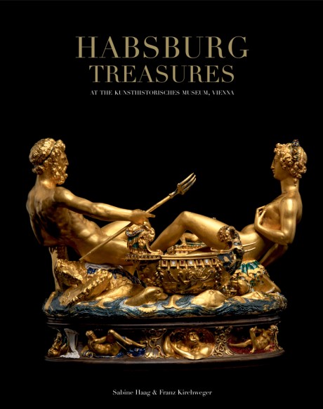 Cover image for Habsburg Treasures At the Kunsthistorisches Museum, Vienna