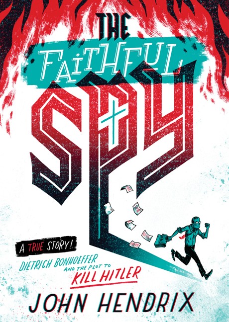 Cover image for Faithful Spy Dietrich Bonhoeffer and the Plot to Kill Hitler