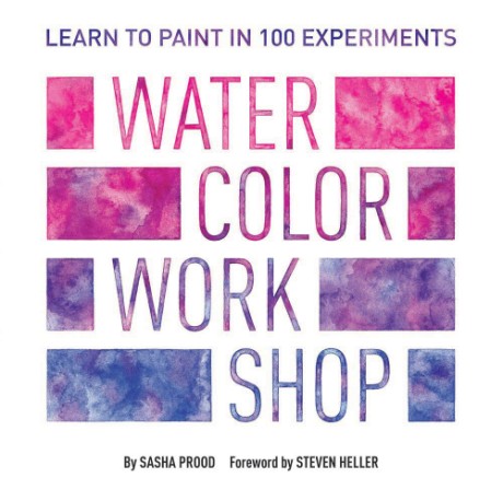 Cover image for Watercolor Workshop Learn to Paint in 100 Experiments