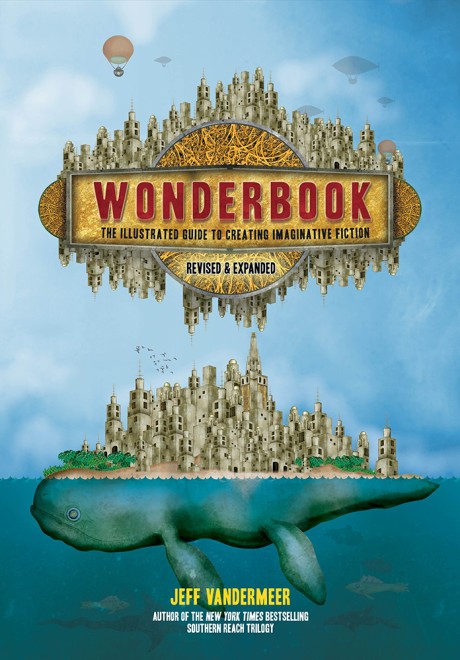 Cover image for Wonderbook (Revised and Expanded) The Illustrated Guide to Creating Imaginative Fiction