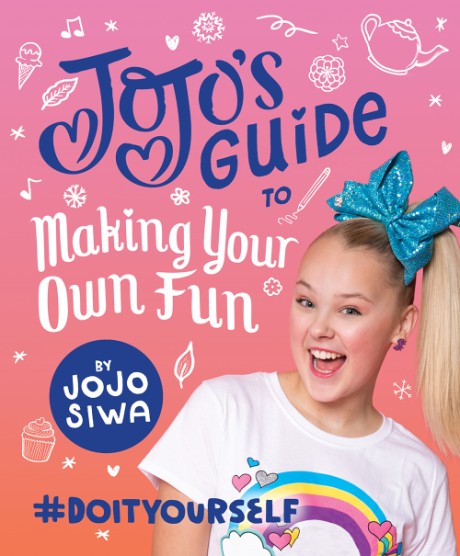 JoJo’s Guide to Making Your Own Fun #DoItYourself