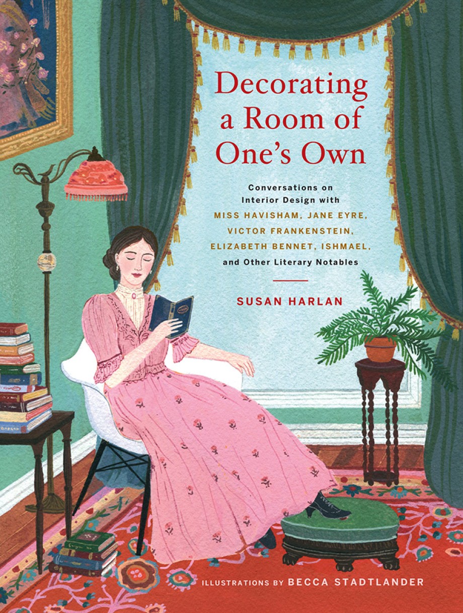 Decorating a Room of One’s Own: Conversations on Interior Design with Miss Havisham, Jane Eyre, Victor Frankenstein, Elizabeth Bennet, Ishmael, and Other Literary Notables, de Susan Harlan et Becca Stadtlander  9781419732379_s3