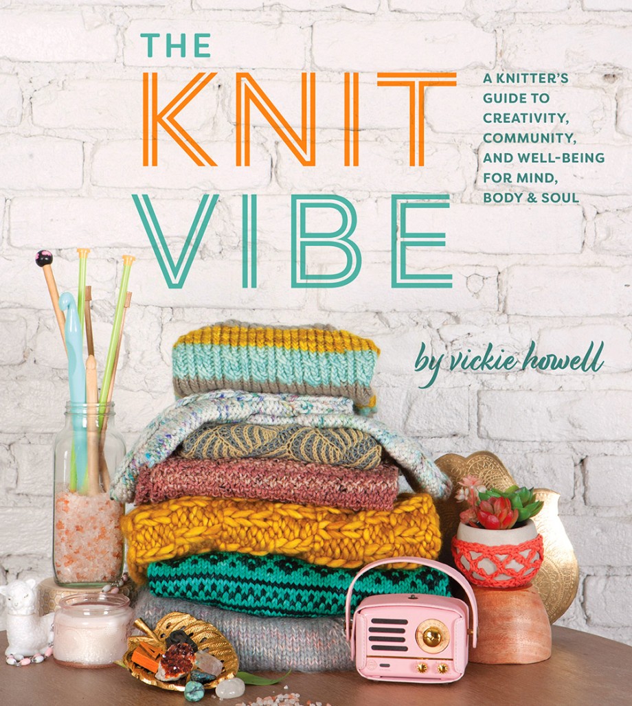 Cover for Knit Vibe A Knitter’s Guide to Creativity, Community, and Well-being for Mind, Body & Soul