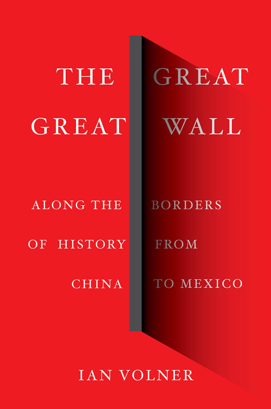 Great Great Wall Along the Borders of History from China to Mexico