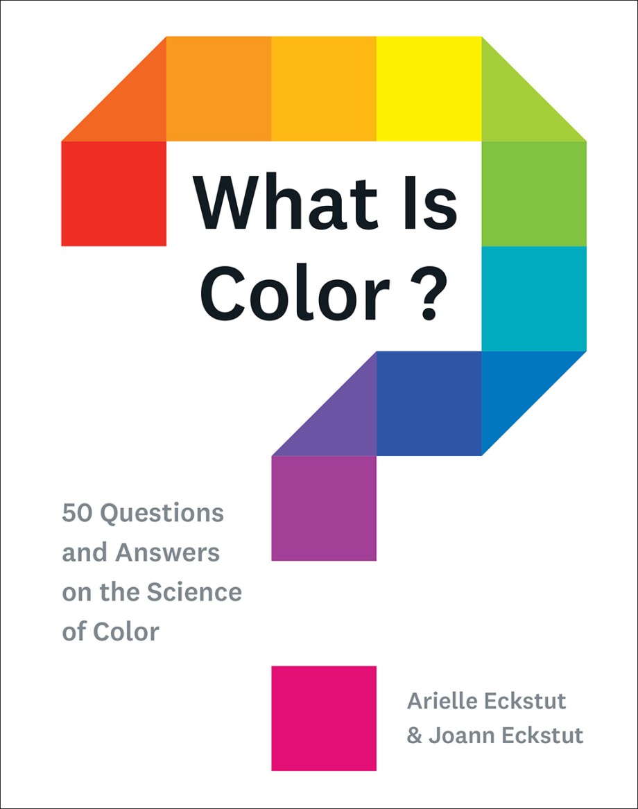 Cover for What Is Color? 50 Questions and Answers on the Science of Color