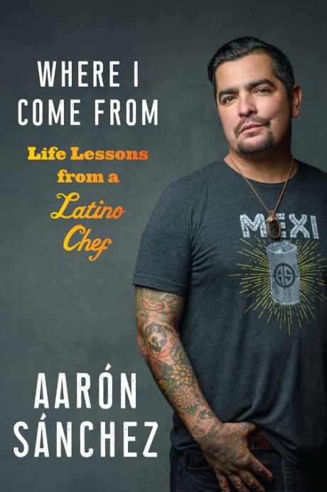 Cover image for Where I Come From Life Lessons from a Latino Chef