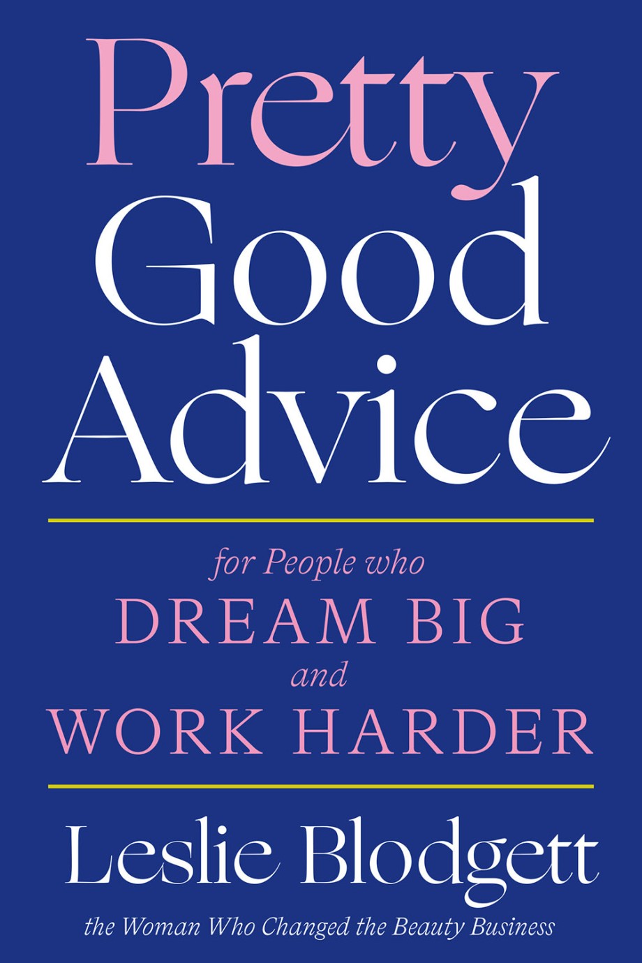 Pretty Good Advice For People Who Dream Big and Work Harder