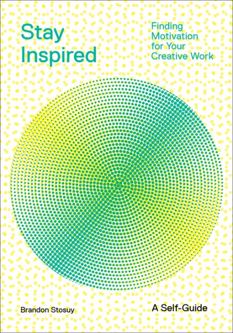 Stay Inspired Finding Motivation for Your Creative Work