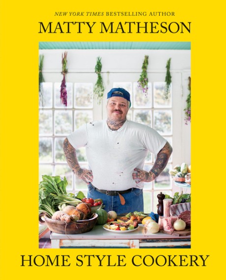 Cover image for Matty Matheson: Home Style Cookery 