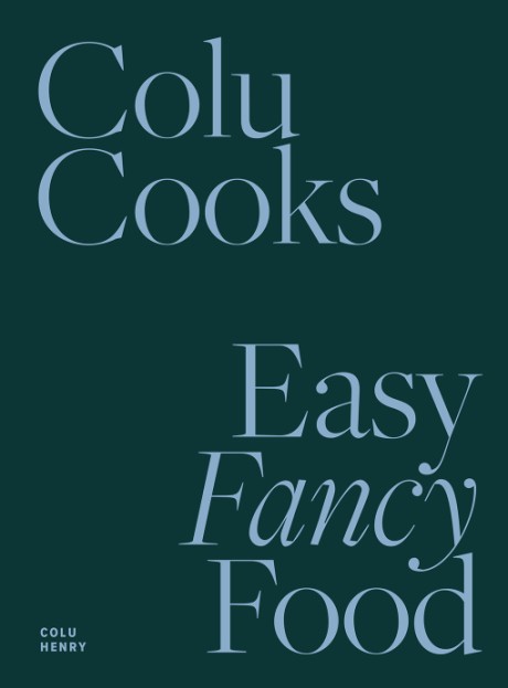 Cover image for Colu Cooks Easy Fancy Food