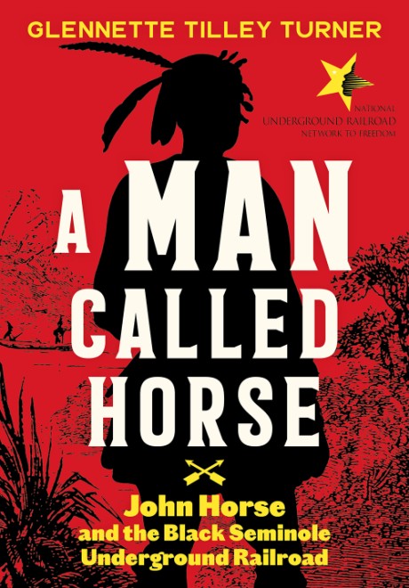 Cover image for Man Called Horse John Horse and the Black Seminole Underground Railroad