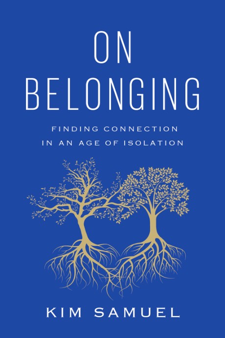 Cover image for On Belonging Finding Connection in an Age of Isolation