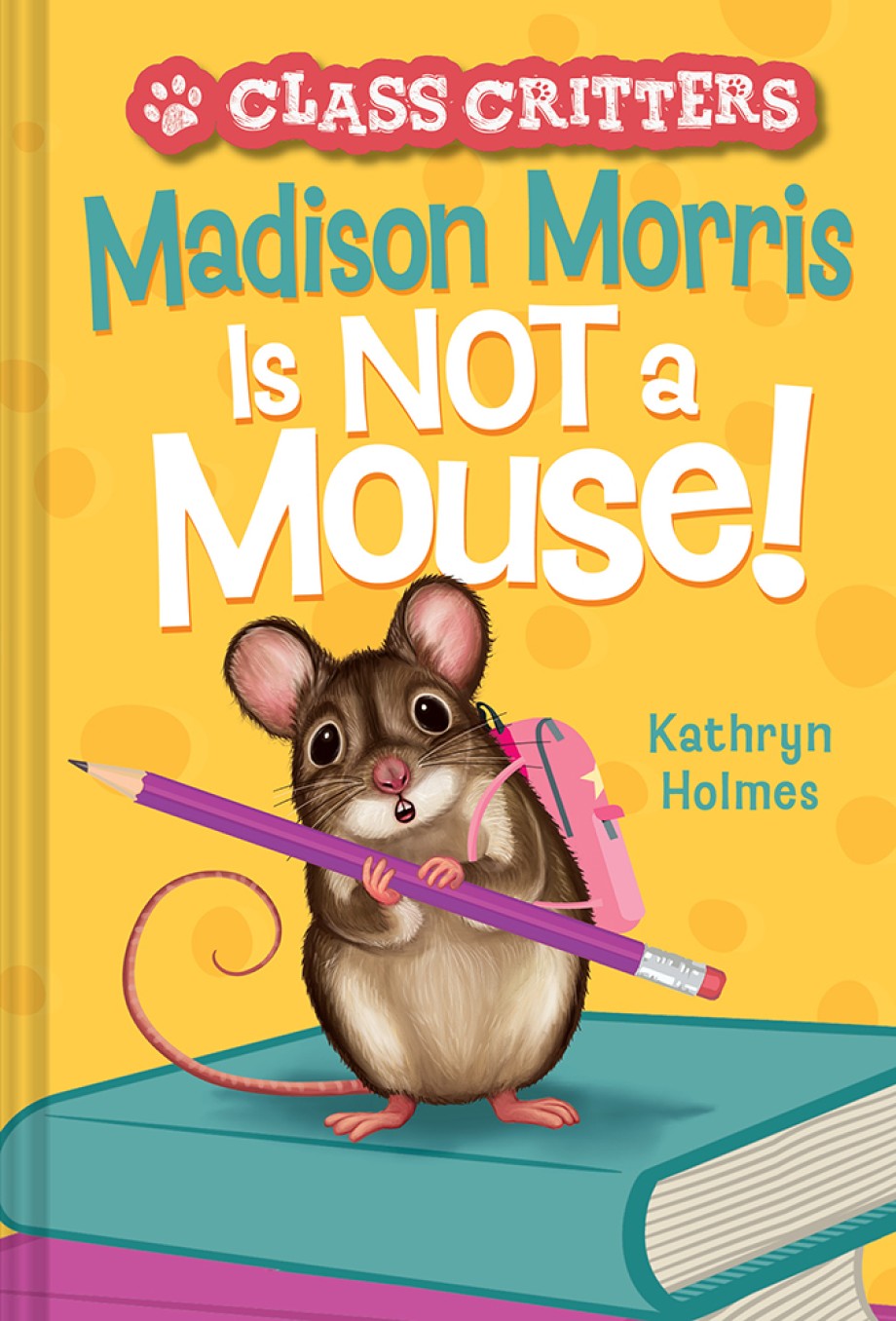 Cover for Madison Morris Is NOT a Mouse! (Class Critters #3)