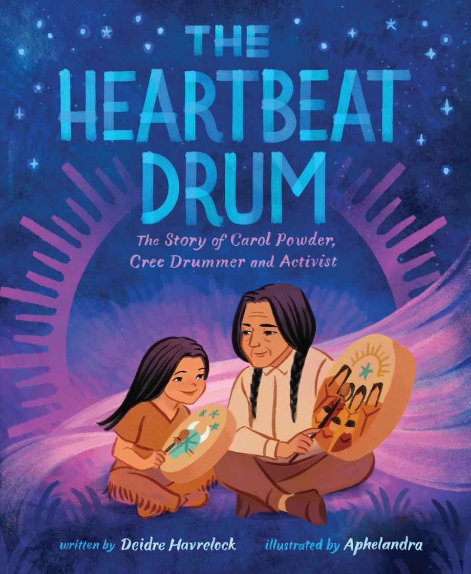 Heartbeat Drum The Story of Carol Powder, Cree Drummer and Activist (A Picture Book)