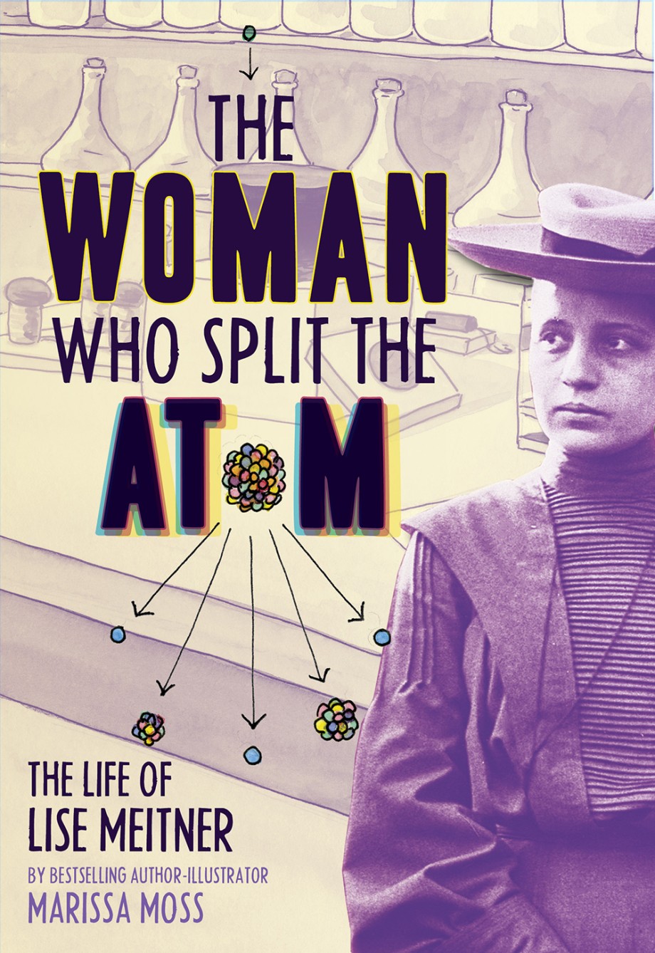 Woman Who Split the Atom The Life of Lise Meitner