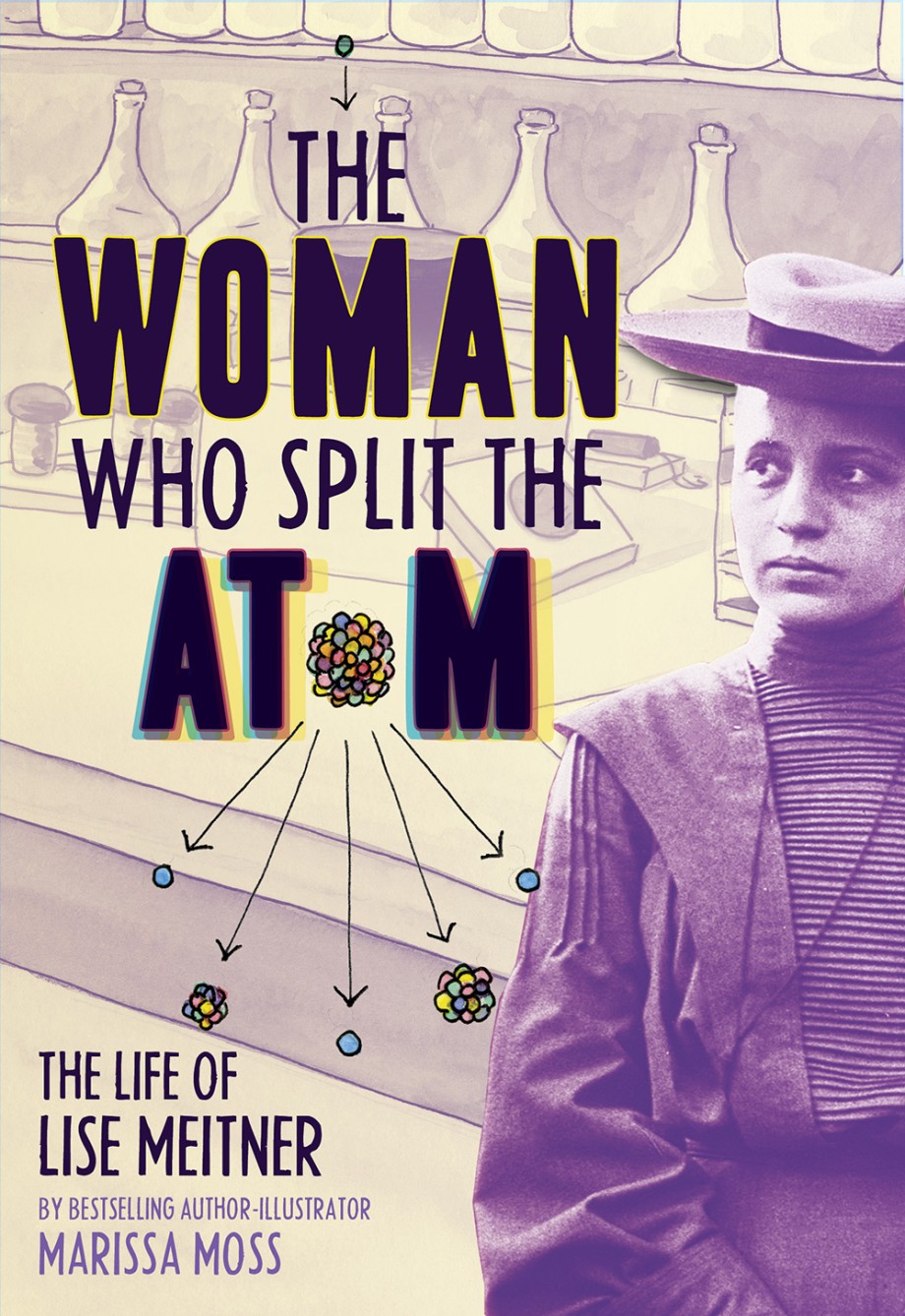 Cover for Woman Who Split the Atom The Life of Lise Meitner