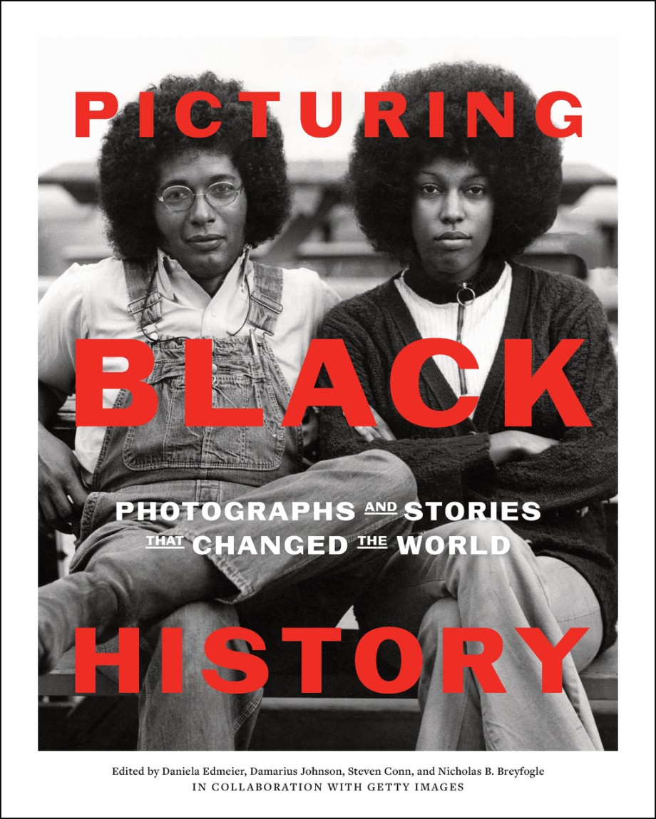 Picturing Black History Photographs and Stories that Changed the World
