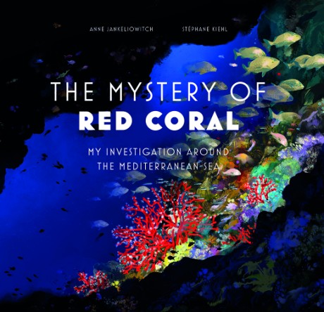 Cover image for Mysteries of Red Coral My Adventure Around the Mediterranean