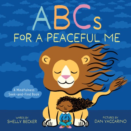 Cover image for ABCs for a Peaceful Me A Mindfulness Seek-and-Find Book (A Picture Book)