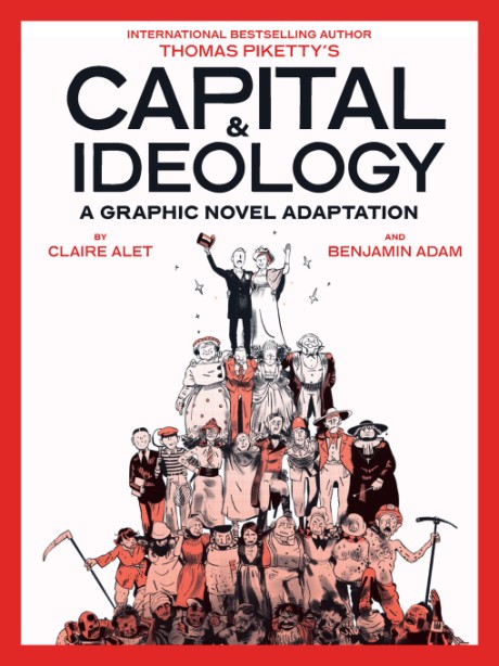 Cover image for Capital & Ideology: A Graphic Novel Adaptation Based on the book by Thomas Piketty, the bestselling author of Capital in the 21st Century and Capital and Ideology