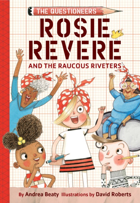 Cover image for Rosie Revere and the Raucous Riveters The Questioneers Book #1