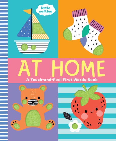 Cover image for At Home: A Touch-and-Feel First Words Book A Little Softies Board Book
