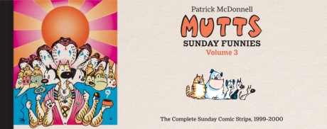 MUTTS: Sunday Funnies: Volume 3 The Complete Sunday Comic Strips, 1999&ndash;2000