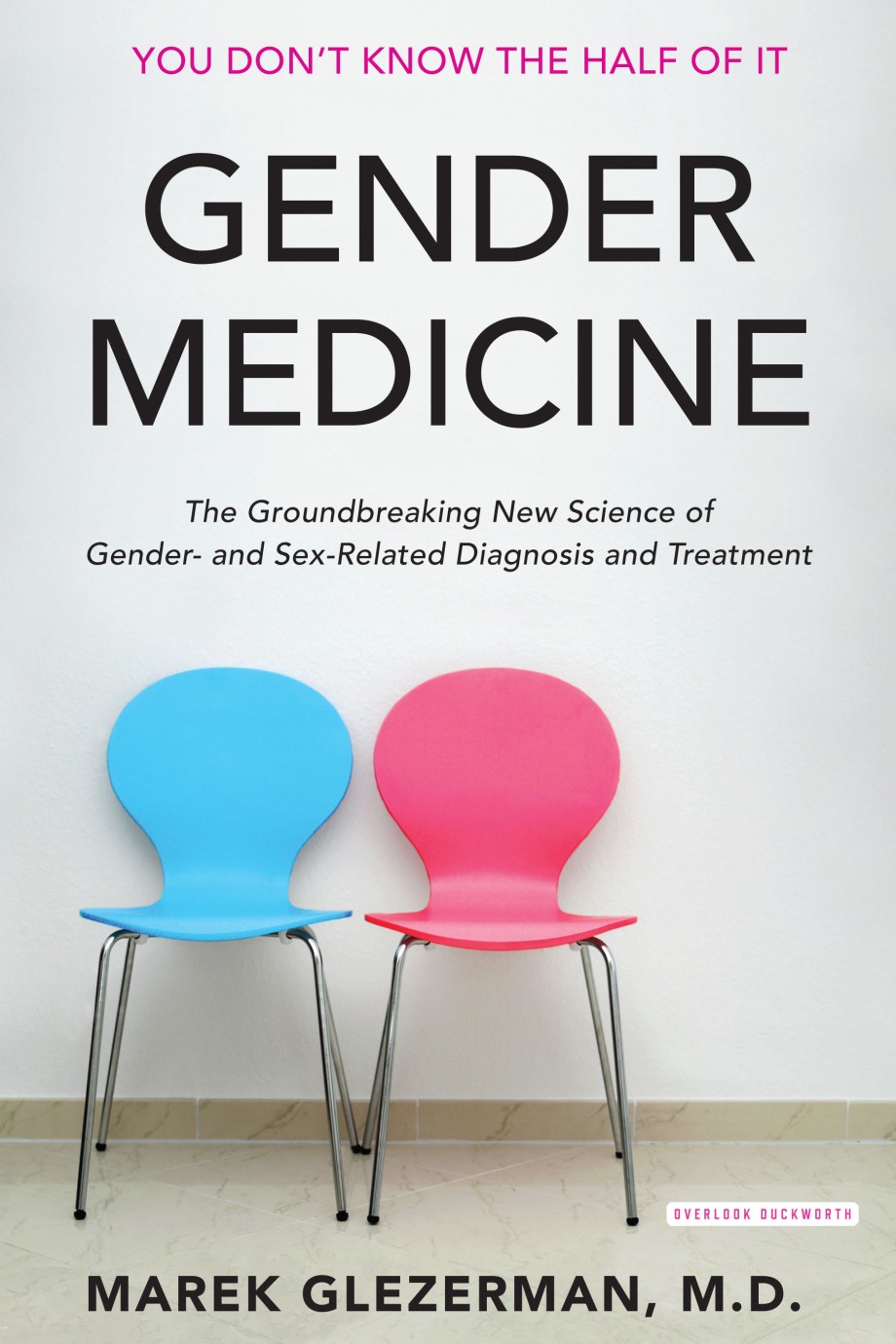 Gender Medicine The Groundbreaking New Science of Gender- and Sex-Related Diagnosis and Treatment