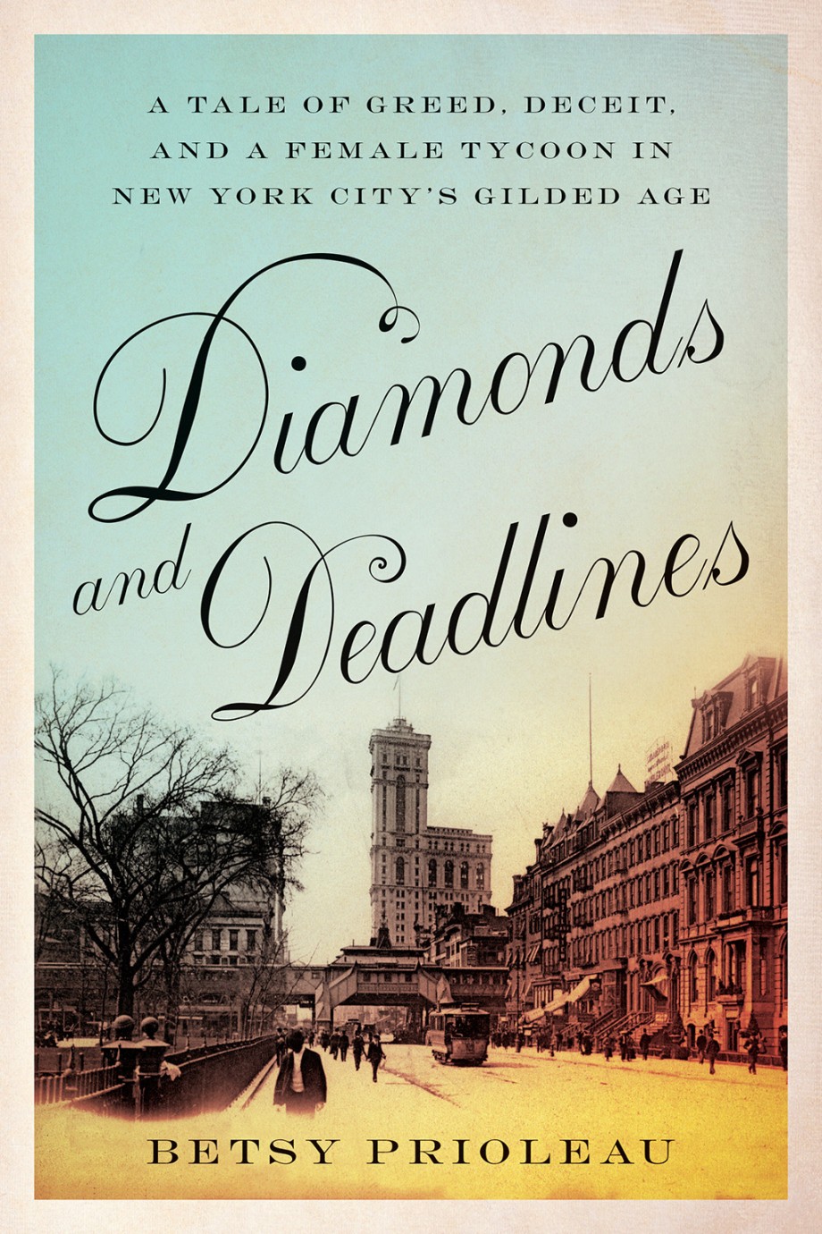 Diamonds and Deadlines A Tale of Greed, Deceit, and a Female Tycoon in the Gilded Age