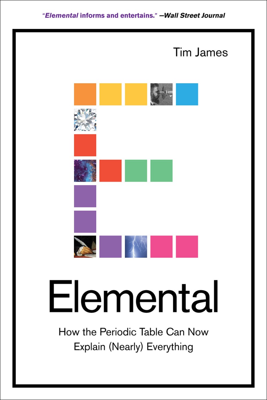 Elemental How the Periodic Table Can Now Explain (Nearly) Everything