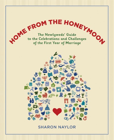 Cover image for Home from the Honeymoon The Newlyweds' Guide to the Celebrations and Challenges of the First Year of Marriage