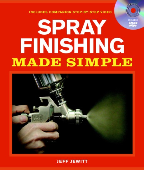 Spray Finishing Made Simple A Book and Step-by-Step Companion DVD
