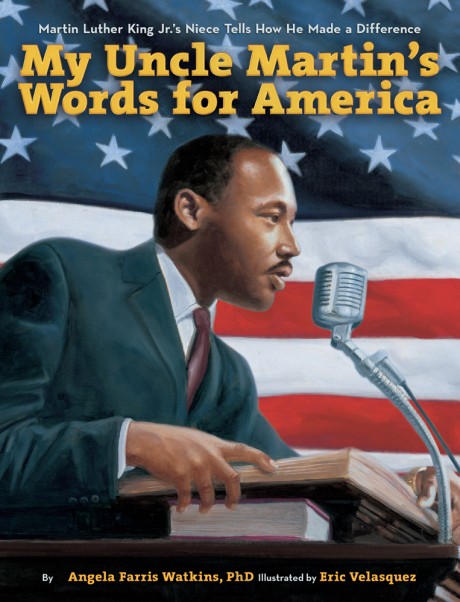 Cover image for My Uncle Martin's Words for America Martin Luther King Jr.'s Niece Tells How He Made a Difference