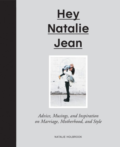 Cover image for Hey Natalie Jean Advice, Musings, and Inspiration on Marriage, Motherhood, and Style
