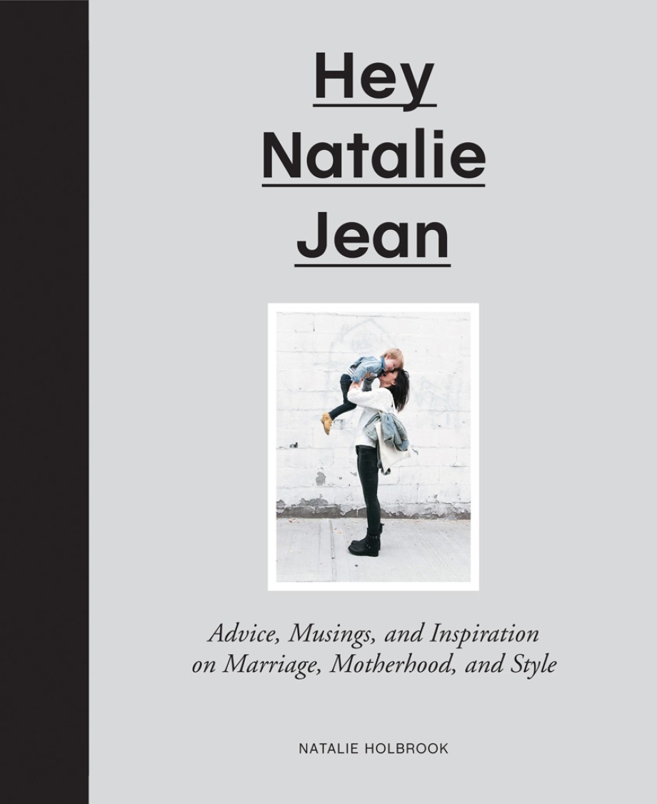 Cover for Hey Natalie Jean Advice, Musings, and Inspiration on Marriage, Motherhood, and Style