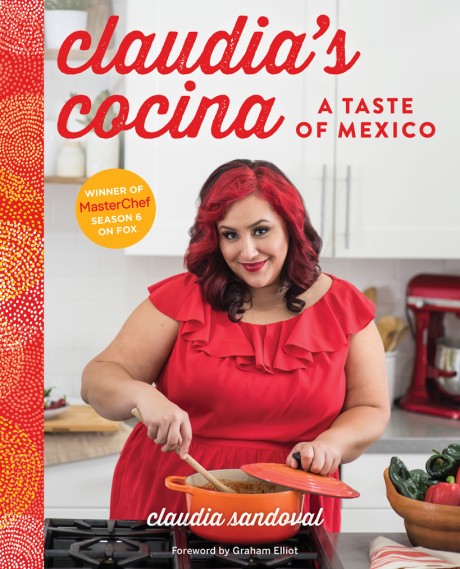 Cover image for Claudia's Cocina A Taste of Mexico from the Winner of MasterChef Season 6 on FOX