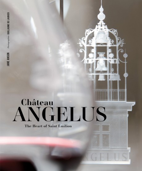 Cover image for Château Angélus The Heart of Saint Émilion