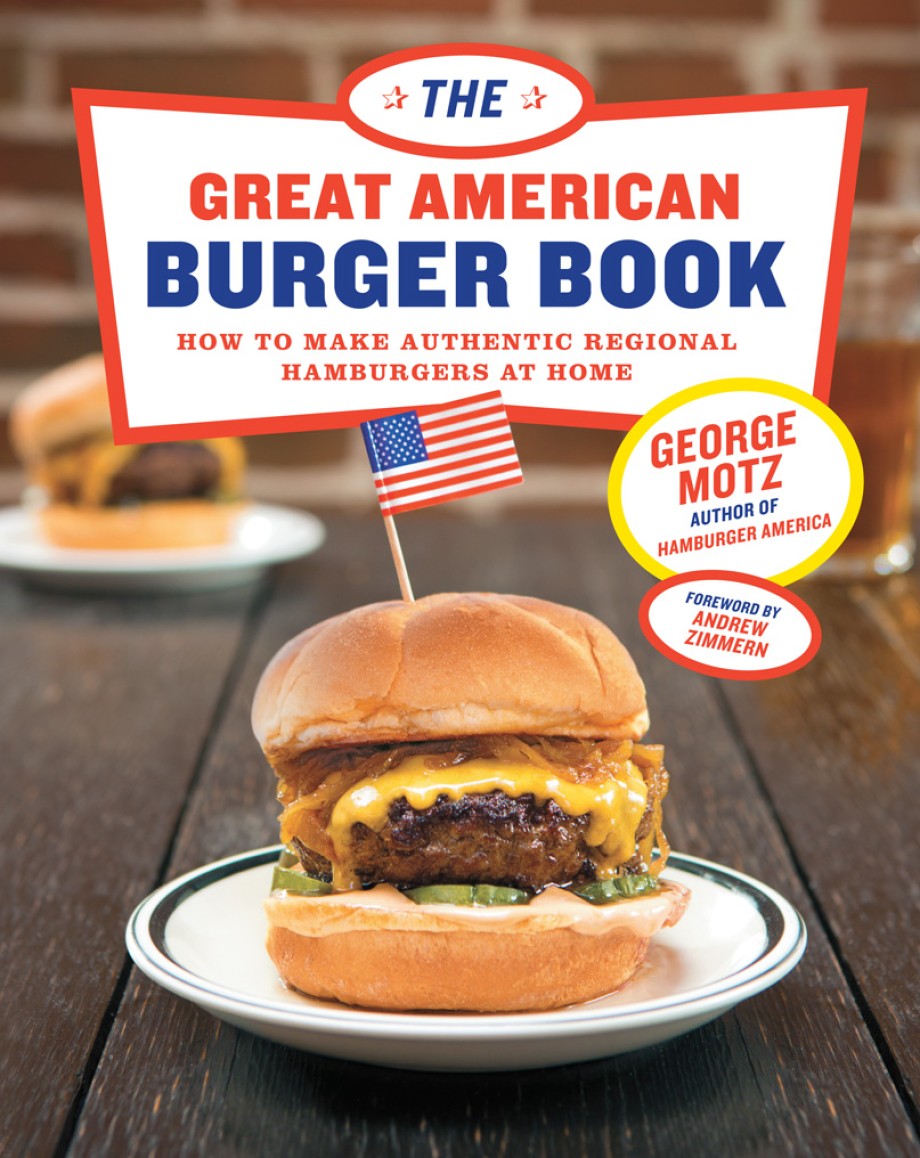 Cover for Great American Burger Book How to Make Authentic Regional Hamburgers at Home