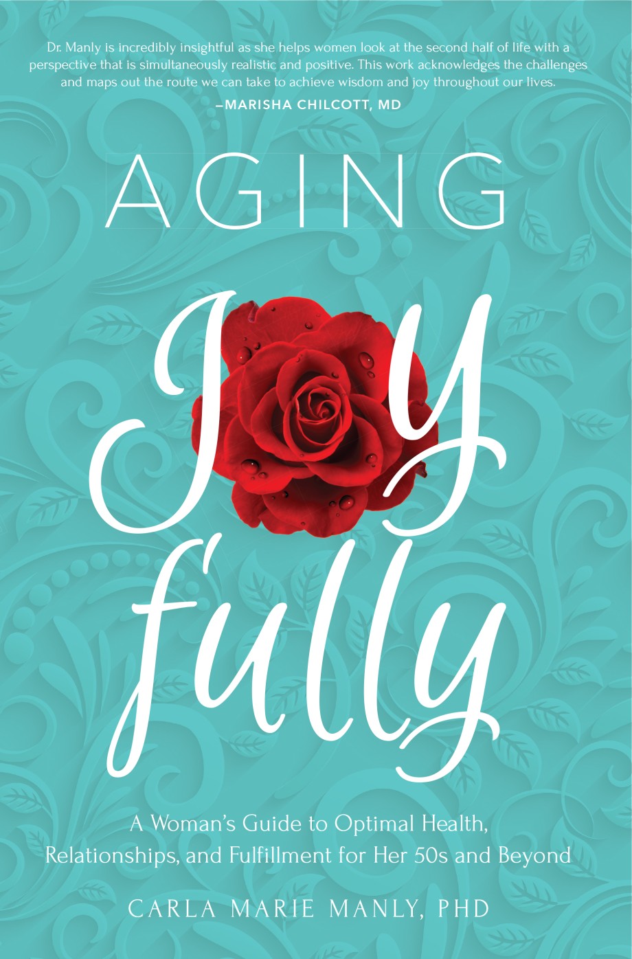 Aging Joyfully A Woman’s Guide to Optimal Health, Relationships, and Fulfillment for Her 50s and Beyond