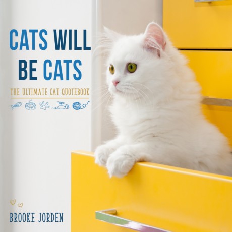 Cover image for Cats Will Be Cats The Ultimate Cat Quotebook