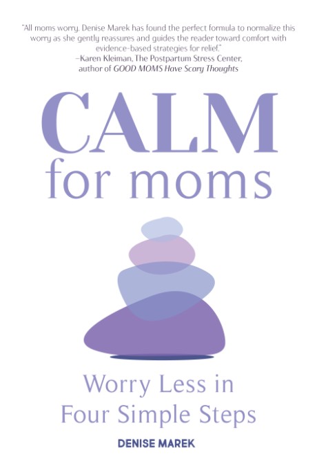 Cover image for CALM for Moms Worry Less in Four Simple Steps