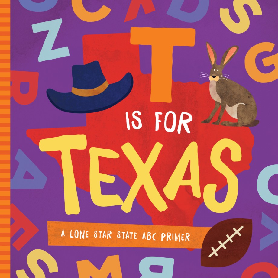 T is for Texas A Lone Star State ABC Primer