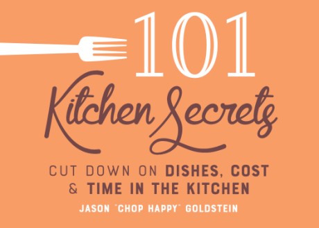 Cover image for 101 Kitchen Secrets Cut Down on Dishes, Cost, and Time in the Kitchen