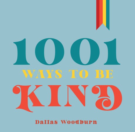 Cover image for 1001 Ways to Be Kind 