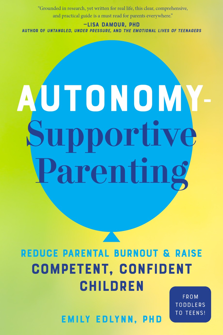 Cover for Autonomy-Supportive Parenting Reduce Parental Burnout and Raise Competent, Confident Children